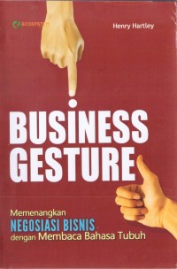 Image of Business Gesture : Memenangkan Negosiasi Bisnis Dengan Membaca Bahasa Tubuh