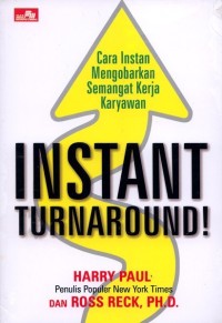 Image of Instant Turnaround : Cara Instan Mengobarkan Semangat Kerja