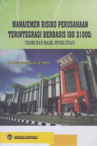 Image of Manajemen Risiko Perusahaan Terintegrasi Berbasis ISO 31000 : Teori Dan Penelitian